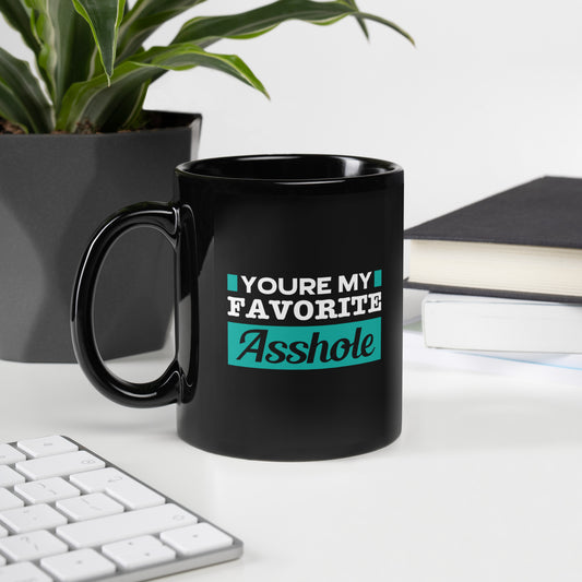 You are my Favorite Asshole Black Glossy Mug