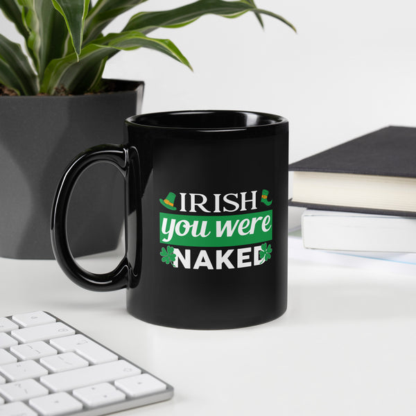 Irish you were Naked Black Glossy Mug