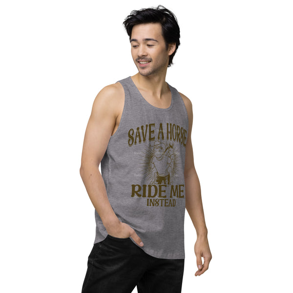 Save A Horse Ride Me Instead - Exclusive - Men’s Premium Tank Top