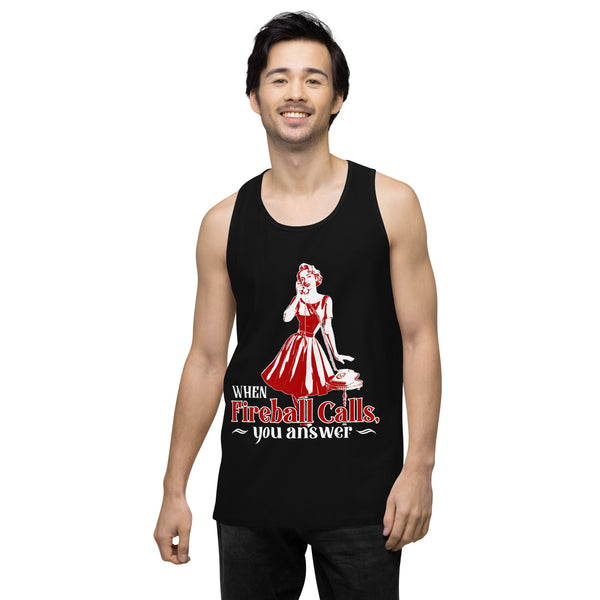 When Fireball Calls You Answer - Men's premium tank top