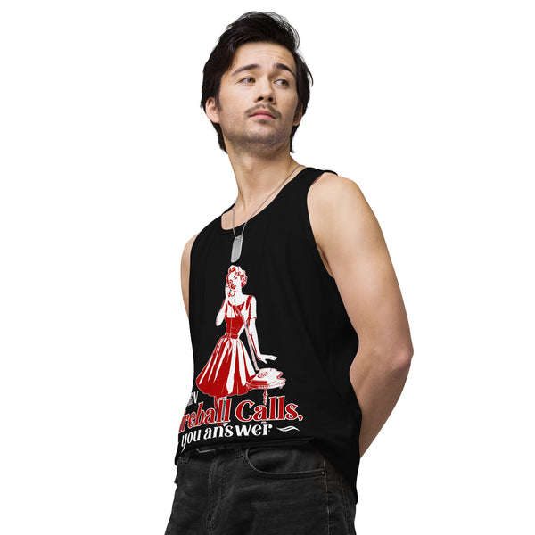 When Fireball Calls You Answer - Men's premium tank top