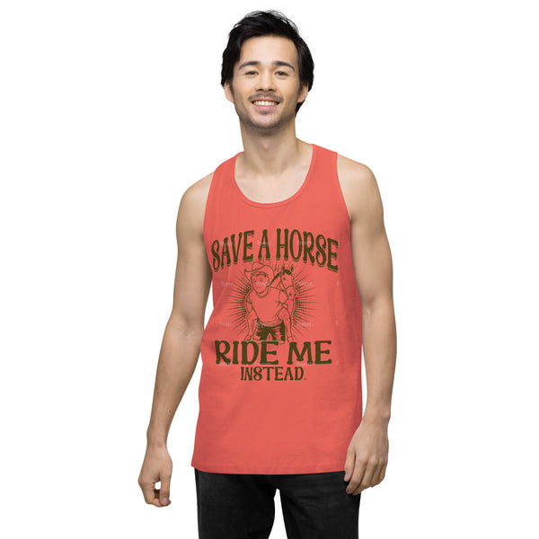 Save A Horse Ride Me Instead - Exclusive - Men’s Premium Tank Top