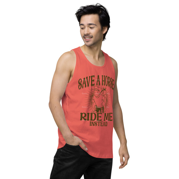 Save A Horse Ride Me Instead - Exclusive - Men’s Premium Tank Top