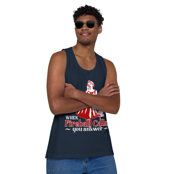 When Fireball Calls You Answer - Men's premium tank top