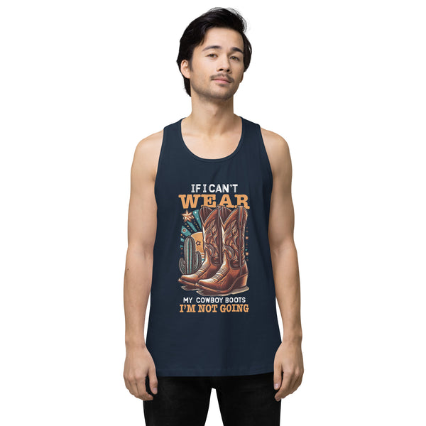 If I Can't Wear My Boots - Men’s Premium Tank Top