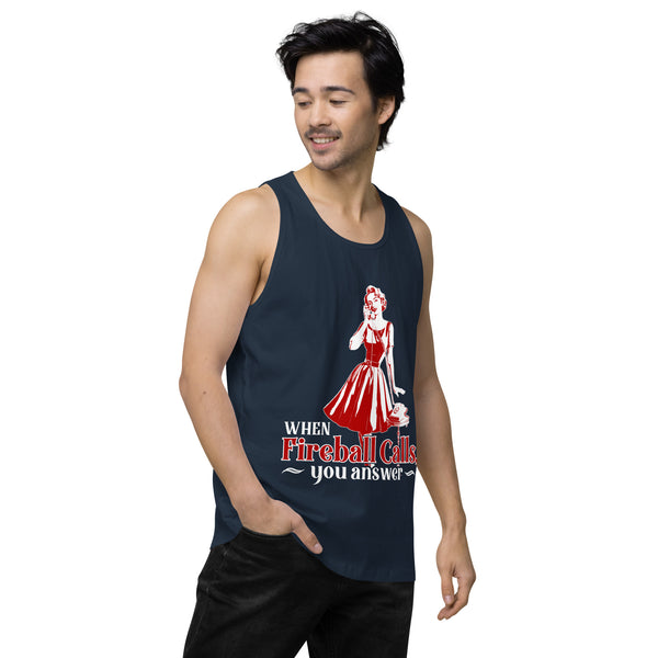 When Fireball Calls You Answer - Men's premium tank top