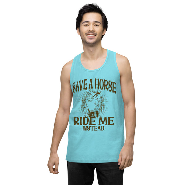 Save A Horse Ride Me Instead - Exclusive - Men’s Premium Tank Top