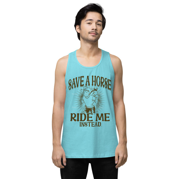 Save A Horse Ride Me Instead - Exclusive - Men’s Premium Tank Top