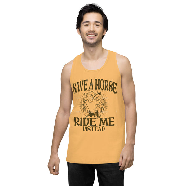 Save A Horse Ride Me Instead - Exclusive - Men’s Premium Tank Top