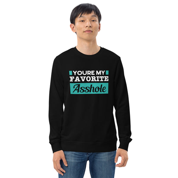 You're My Favorite Asshole - Men's Organic Sweatshirt