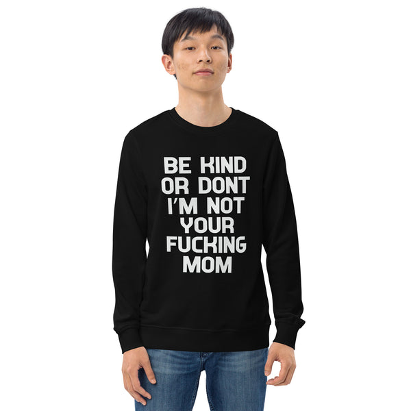 Be Kind Or Don't - Men's Organic Sweatshirt