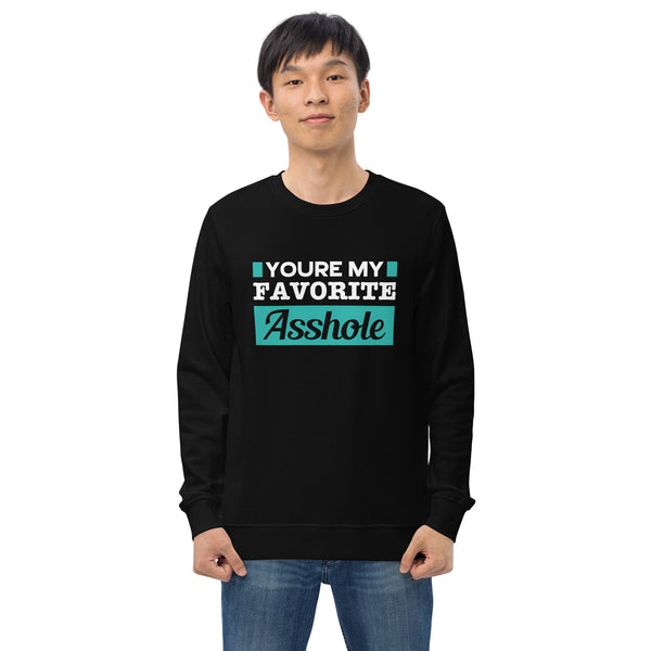 You're My Favorite Asshole - Men's Organic Sweatshirt