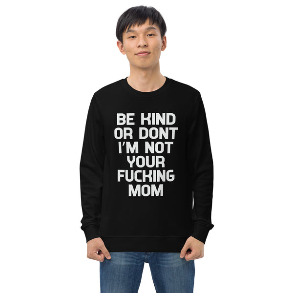 Be Kind Or Don't - Men's Organic Sweatshirt