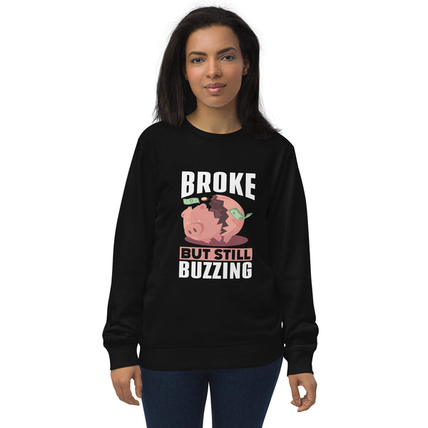 Broke but still Buzzing Women's organic sweatshirt