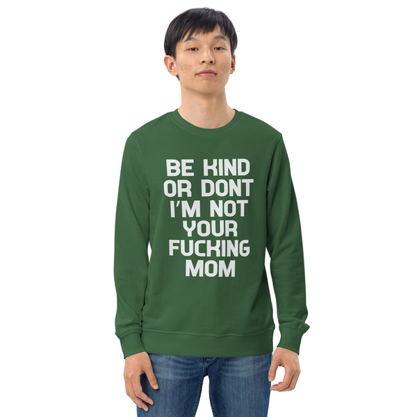 Be Kind Or Don't - Men's Organic Sweatshirt