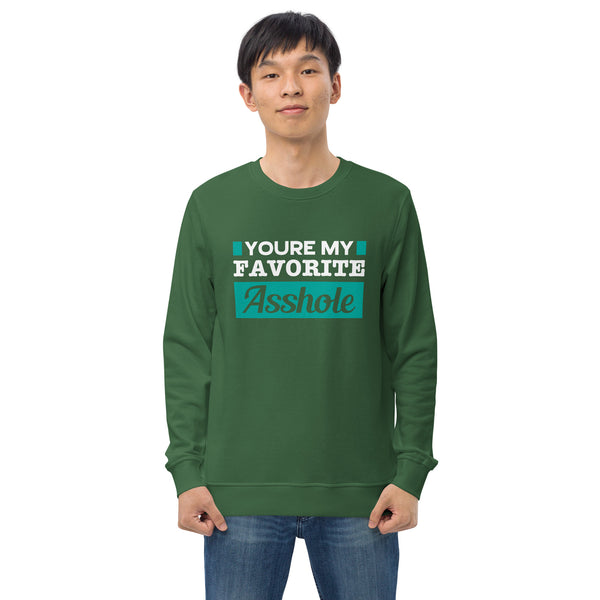 You're My Favorite Asshole - Men's Organic Sweatshirt