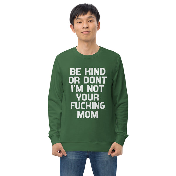 Be Kind Or Don't - Men's Organic Sweatshirt