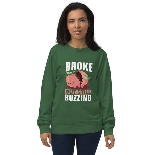 Broke but still Buzzing Women's organic sweatshirt