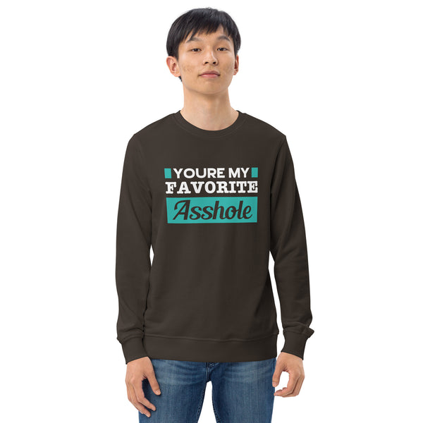 You're My Favorite Asshole - Men's Organic Sweatshirt