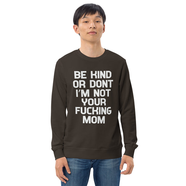 Be Kind Or Don't - Men's Organic Sweatshirt