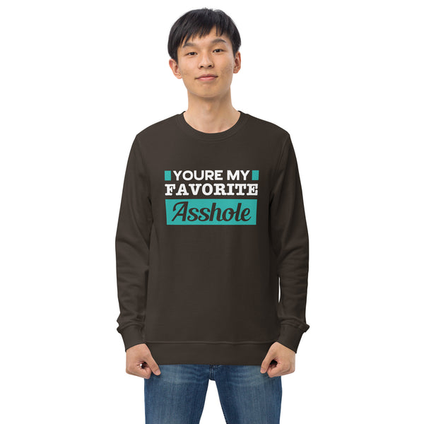 You're My Favorite Asshole - Men's Organic Sweatshirt