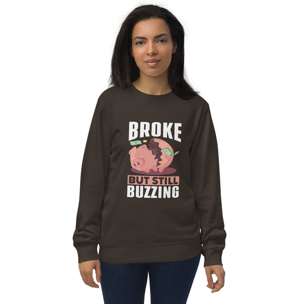 Broke but still Buzzing Women's organic sweatshirt