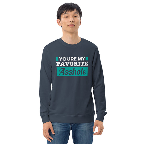 You're My Favorite Asshole - Men's Organic Sweatshirt