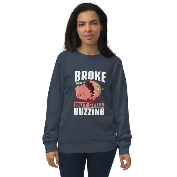 Broke but still Buzzing Women's organic sweatshirt