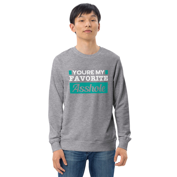 You're My Favorite Asshole - Men's Organic Sweatshirt