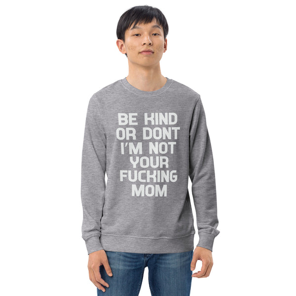 Be Kind Or Don't - Men's Organic Sweatshirt