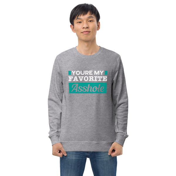 You're My Favorite Asshole - Men's Organic Sweatshirt