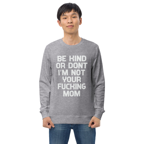 Be Kind Or Don't - Men's Organic Sweatshirt