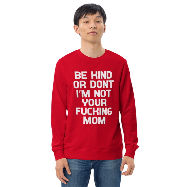 Be Kind Or Don't - Men's Organic Sweatshirt