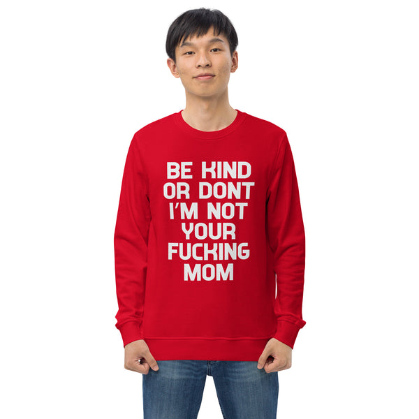 Be Kind Or Don't - Men's Organic Sweatshirt