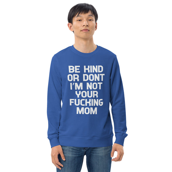 Be Kind Or Don't - Men's Organic Sweatshirt