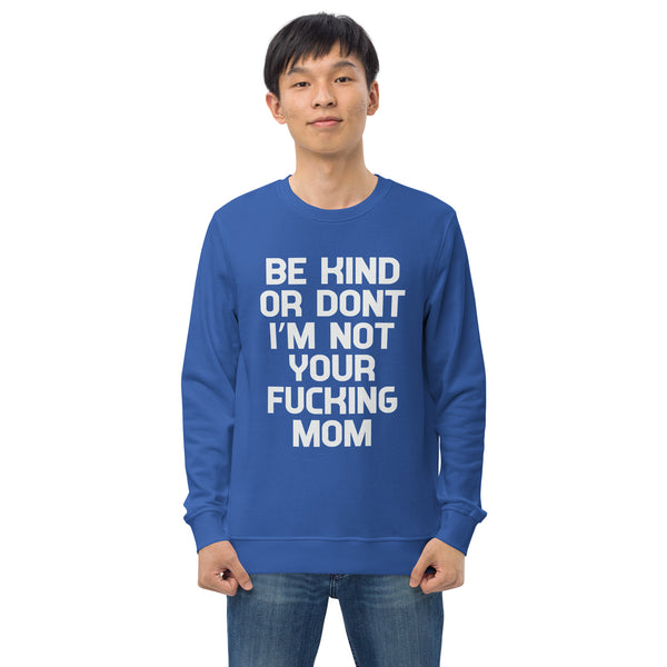 Be Kind Or Don't - Men's Organic Sweatshirt