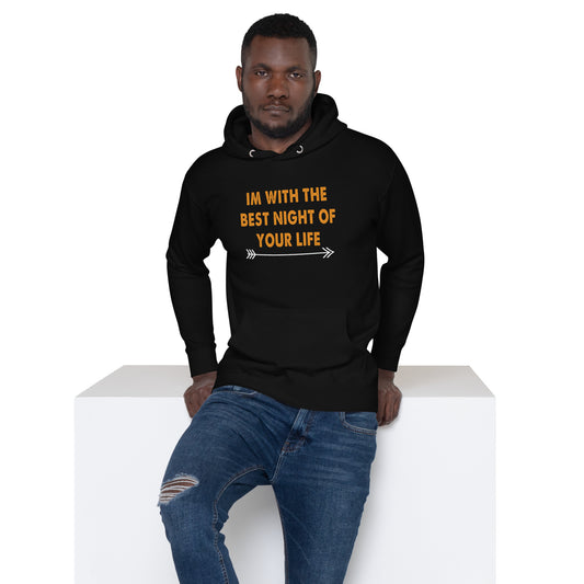 I am with the best night of your life Unisex Hoodie