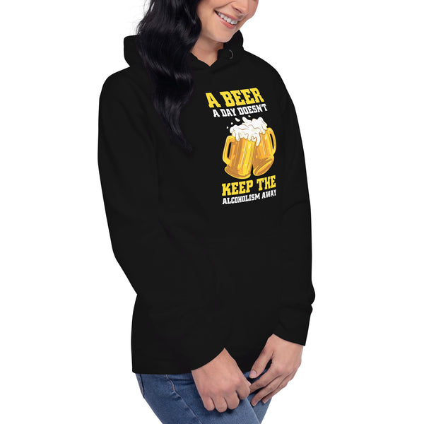 A Beer a day doesn't keep the Alcoholism away - Women's Hoodie