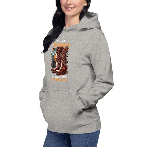 If I Can't Wear My Cowboy Boots - Women's Hoodie