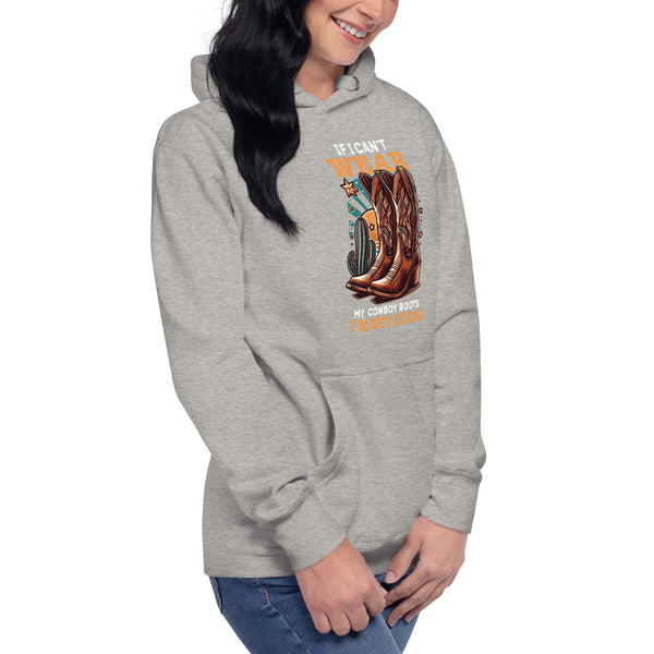 If I Can't Wear My Cowboy Boots - Women's Hoodie