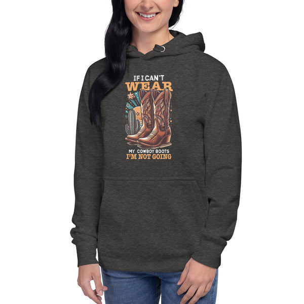 If I Can't Wear My Cowboy Boots - Women's Hoodie