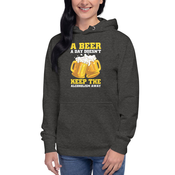 A Beer a day doesn't keep the Alcoholism away - Women's Hoodie