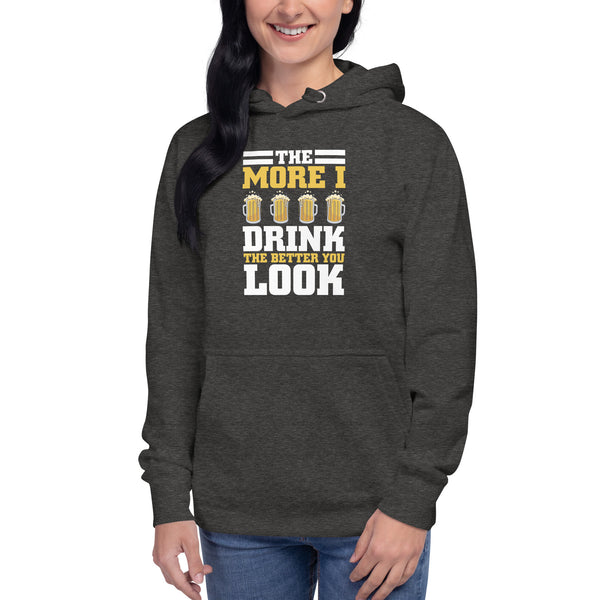 The more I drink, the Better you look - Women's Hoodie