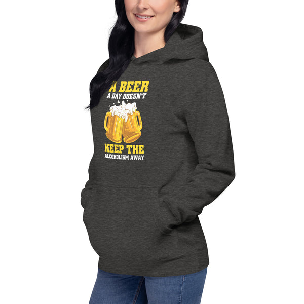 A Beer a day doesn't keep the Alcoholism away - Women's Hoodie