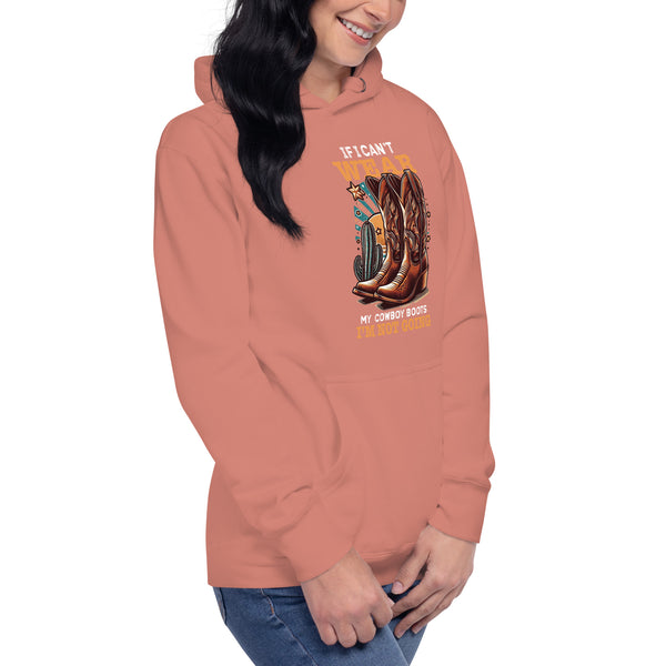 If I Can't Wear My Cowboy Boots - Women's Hoodie