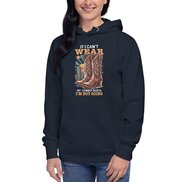 If I Can't Wear My Cowboy Boots - Women's Hoodie