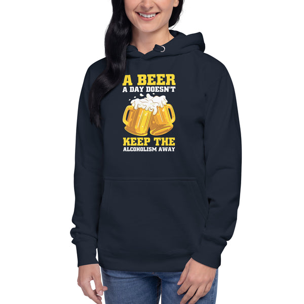 A Beer a day doesn't keep the Alcoholism away - Women's Hoodie