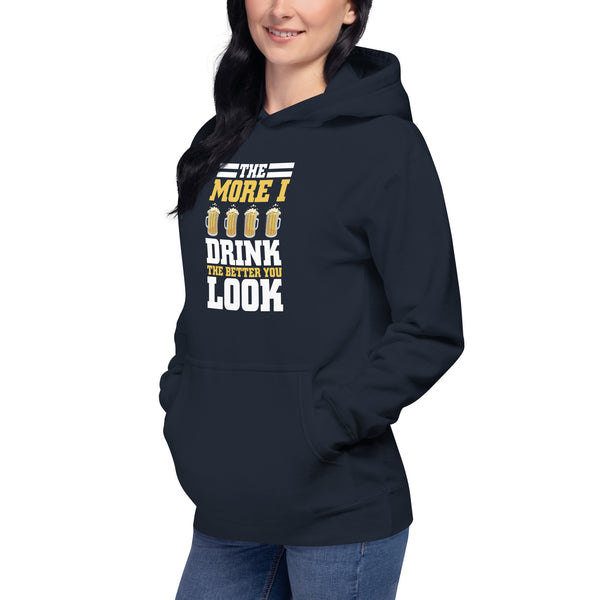 The more I drink, the Better you look - Women's Hoodie