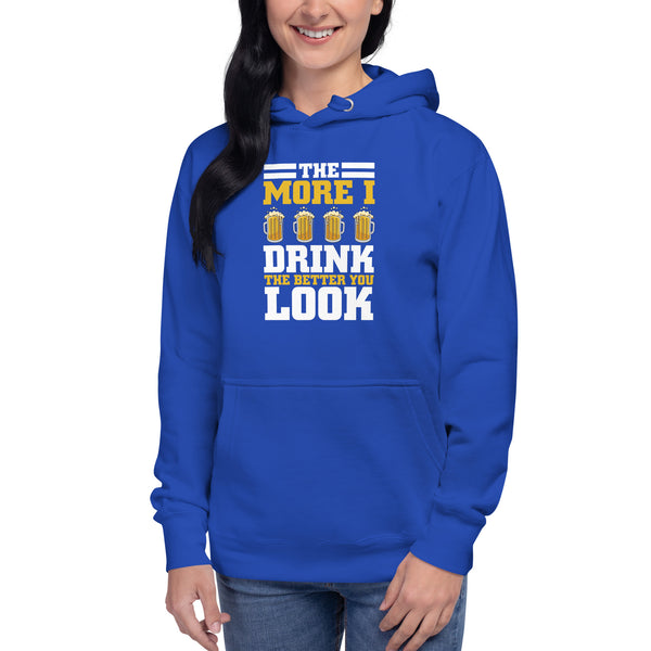 The more I drink, the Better you look - Women's Hoodie