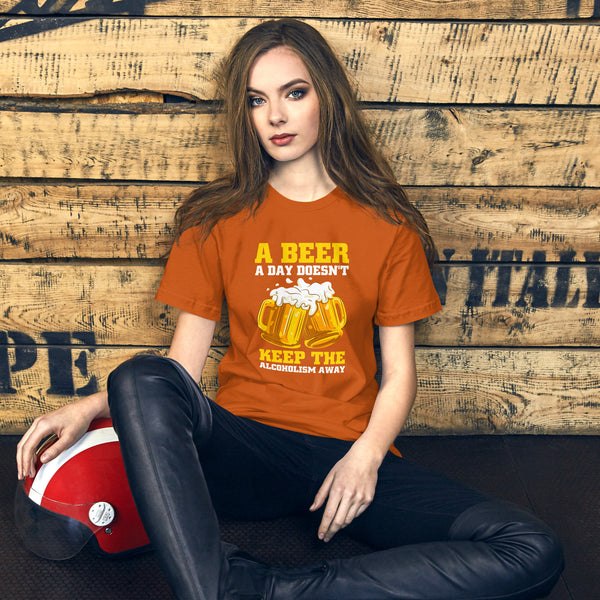 A Beer a day doesn't keep the Alcoholism away - Women's T-shirt